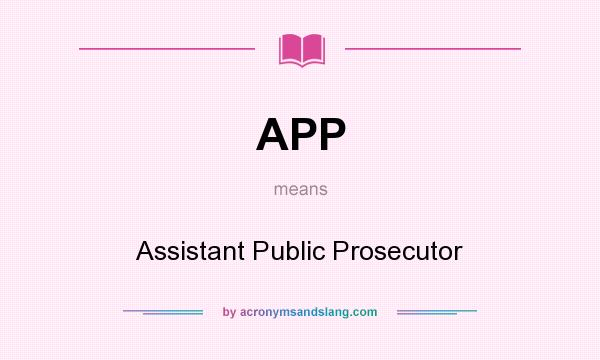 What does APP mean? It stands for Assistant Public Prosecutor