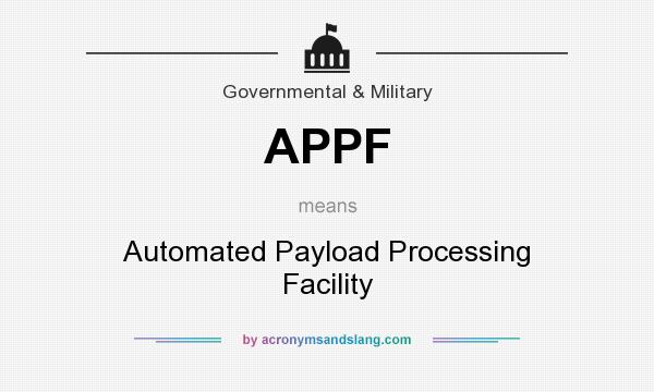 What does APPF mean? It stands for Automated Payload Processing Facility