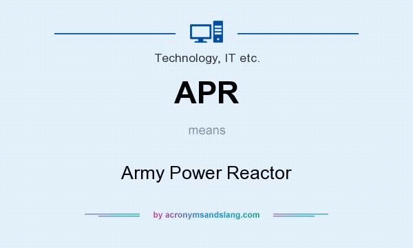 What does APR mean? It stands for Army Power Reactor