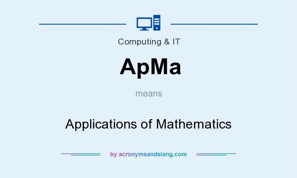 What does ApMa mean? It stands for Applications of Mathematics