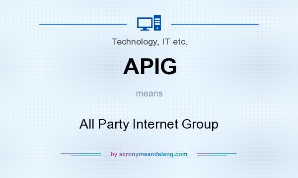 What does APIG mean? It stands for All Party Internet Group
