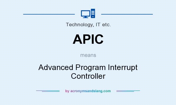 What does APIC mean? It stands for Advanced Program Interrupt Controller