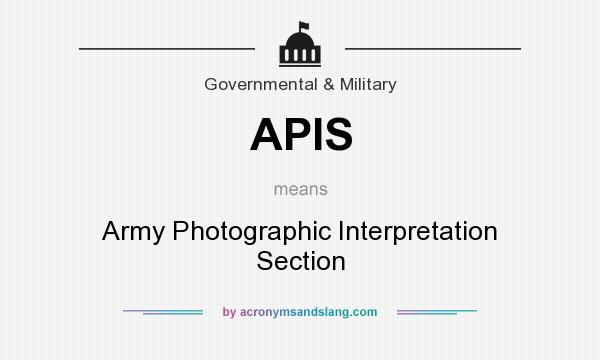 What does APIS mean? It stands for Army Photographic Interpretation Section