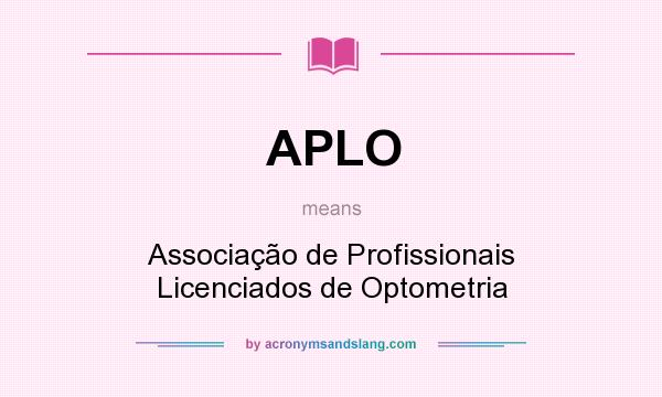 What does APLO mean? It stands for Associação de Profissionais Licenciados de Optometria