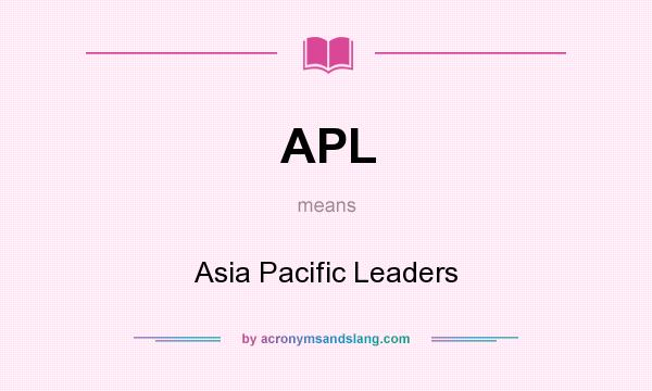 What does APL mean? It stands for Asia Pacific Leaders