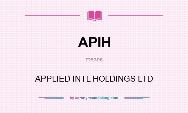 What does APIH mean? It stands for APPLIED INTL HOLDINGS LTD