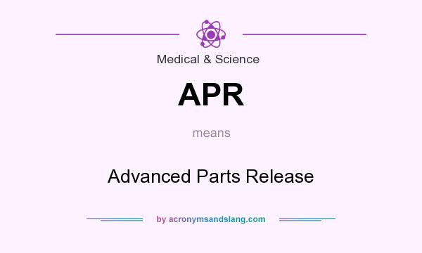 What does APR mean? It stands for Advanced Parts Release