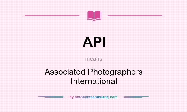 What does API mean? It stands for Associated Photographers International