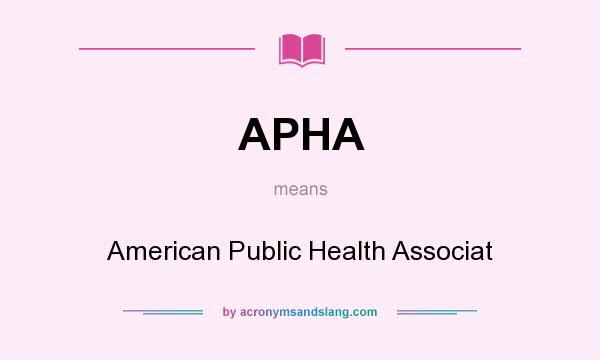 What does APHA mean? It stands for American Public Health Associat