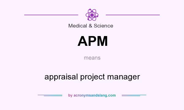What does APM mean? It stands for appraisal project manager