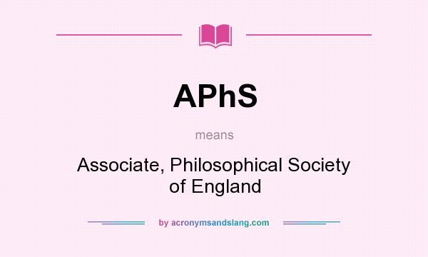 What does APhS mean? It stands for Associate, Philosophical Society of England