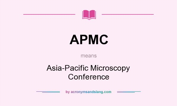 What does APMC mean? It stands for Asia-Pacific Microscopy Conference