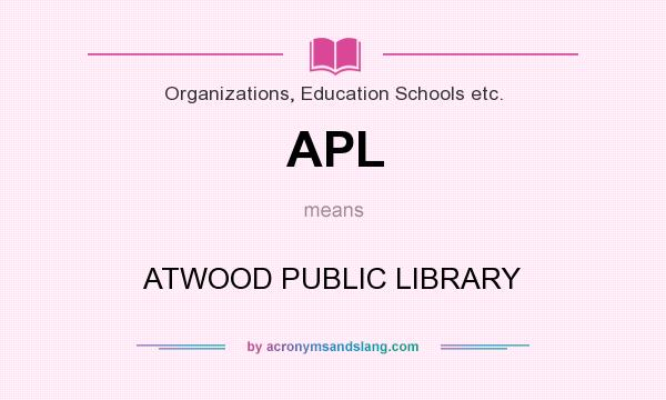 What does APL mean? It stands for ATWOOD PUBLIC LIBRARY