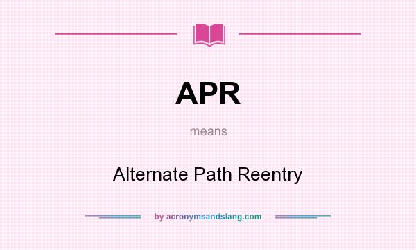 What does APR mean? It stands for Alternate Path Reentry