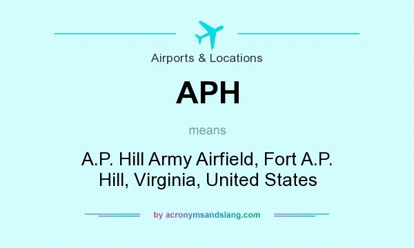 What does APH mean? It stands for A.P. Hill Army Airfield, Fort A.P. Hill, Virginia, United States
