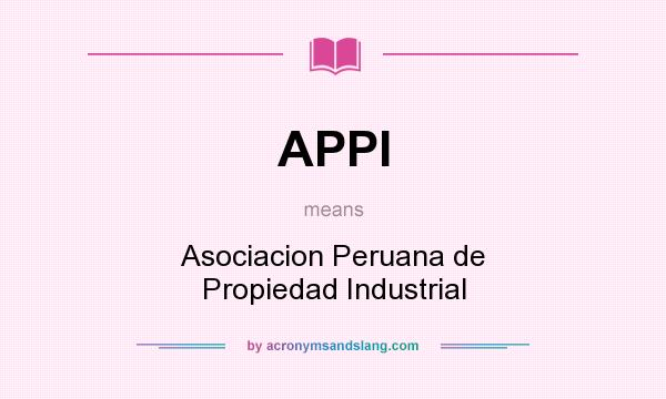 What does APPI mean? It stands for Asociacion Peruana de Propiedad Industrial