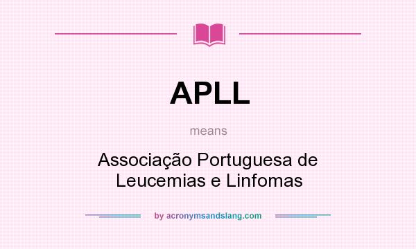 What does APLL mean? It stands for Associação Portuguesa de Leucemias e Linfomas