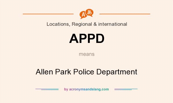 What does APPD mean? It stands for Allen Park Police Department