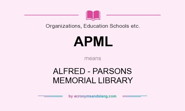 What does APML mean? It stands for ALFRED - PARSONS MEMORIAL LIBRARY