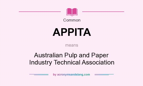 What does APPITA mean? It stands for Australian Pulp and Paper Industry Technical Association