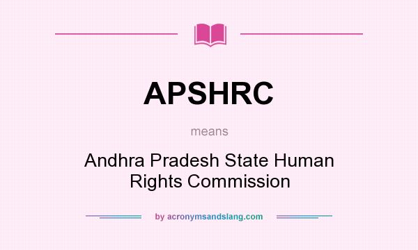 What does APSHRC mean? It stands for Andhra Pradesh State Human Rights Commission