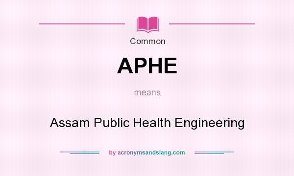What does APHE mean? It stands for Assam Public Health Engineering