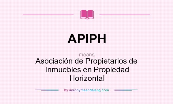 What does APIPH mean? It stands for Asociación de Propietarios de Inmuebles en Propiedad Horizontal