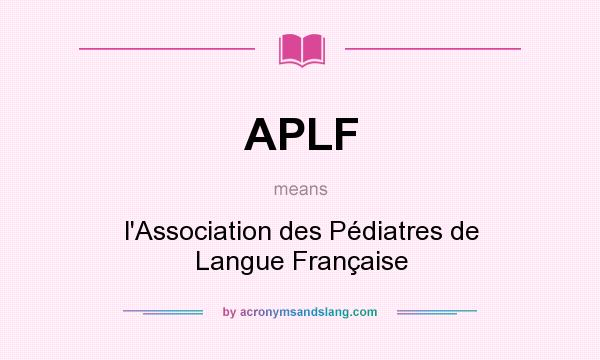 What does APLF mean? It stands for l`Association des Pédiatres de Langue Française