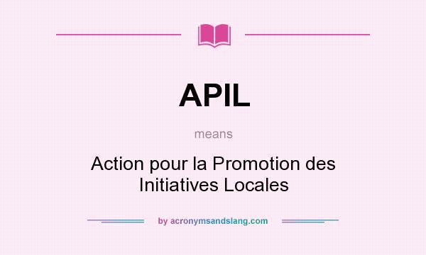What does APIL mean? It stands for Action pour la Promotion des Initiatives Locales