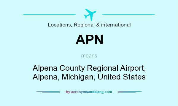 What does APN mean? It stands for Alpena County Regional Airport, Alpena, Michigan, United States