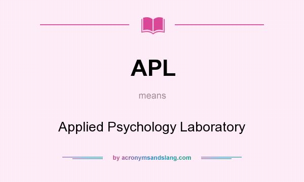 What does APL mean? It stands for Applied Psychology Laboratory