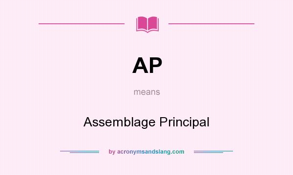 What does AP mean? It stands for Assemblage Principal