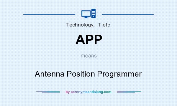 What does APP mean? It stands for Antenna Position Programmer