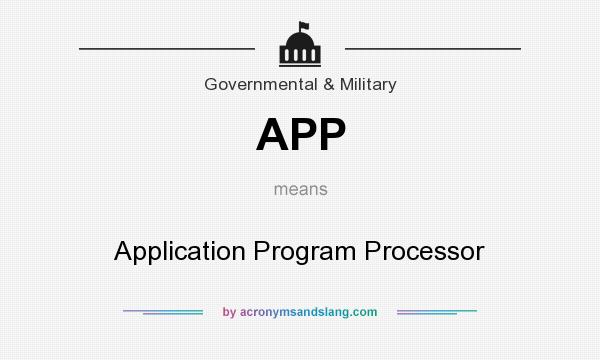 What does APP mean? It stands for Application Program Processor