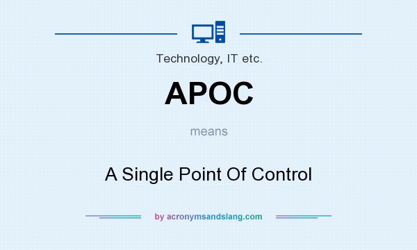 What does APOC mean? It stands for A Single Point Of Control