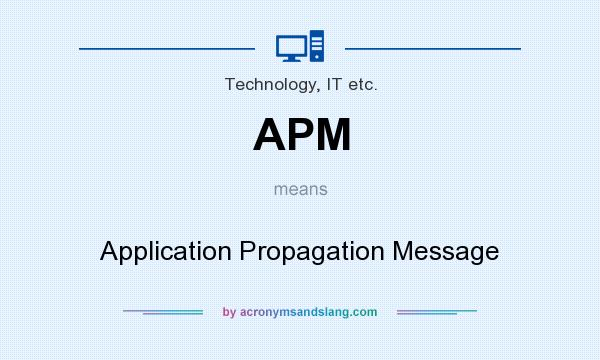 What does APM mean? It stands for Application Propagation Message