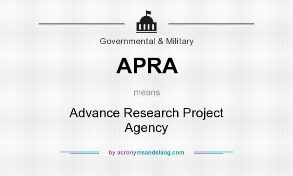 What does APRA mean? It stands for Advance Research Project Agency