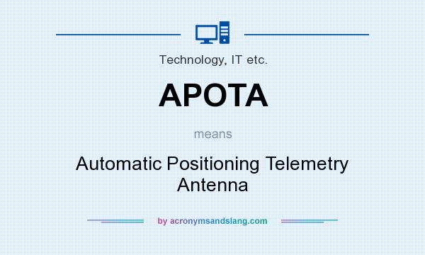 What does APOTA mean? It stands for Automatic Positioning Telemetry Antenna