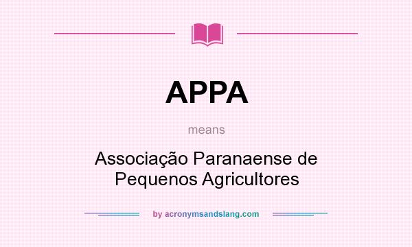 What does APPA mean? It stands for Associação Paranaense de Pequenos Agricultores