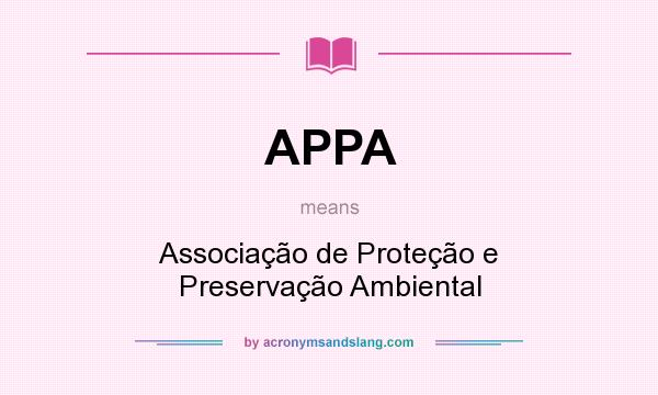 What does APPA mean? It stands for Associação de Proteção e Preservação Ambiental