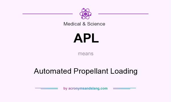 What does APL mean? It stands for Automated Propellant Loading