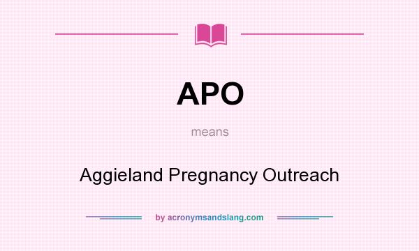 What does APO mean? It stands for Aggieland Pregnancy Outreach