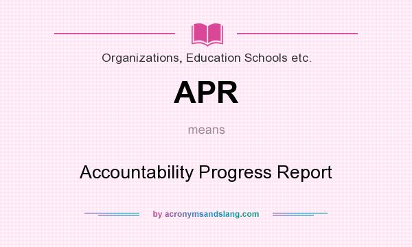 What does APR mean? It stands for Accountability Progress Report