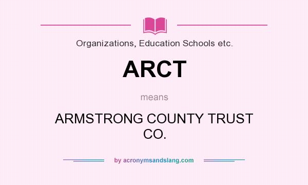 What does ARCT mean? It stands for ARMSTRONG COUNTY TRUST CO.
