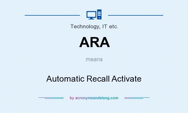 What does ARA mean? It stands for Automatic Recall Activate