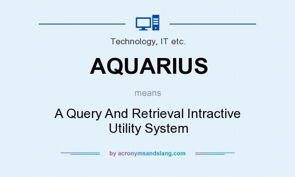 What does AQUARIUS mean? It stands for A Query And Retrieval Intractive Utility System