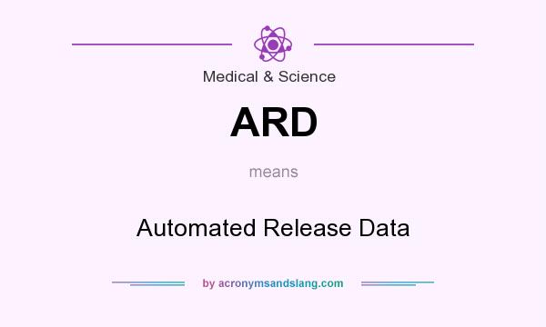 What does ARD mean? It stands for Automated Release Data