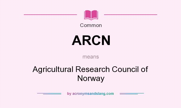 What does ARCN mean? It stands for Agricultural Research Council of Norway