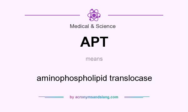 What does APT mean? It stands for aminophospholipid translocase