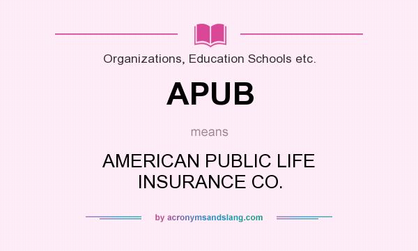 What does APUB mean? It stands for AMERICAN PUBLIC LIFE INSURANCE CO.